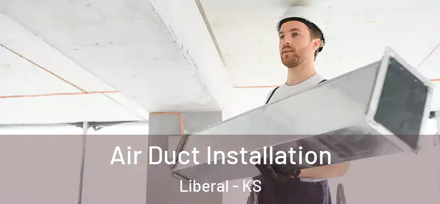  Air Duct Installation Liberal - KS