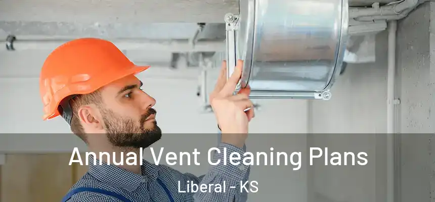  Annual Vent Cleaning Plans Liberal - KS