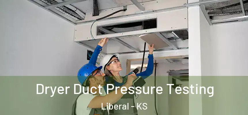 Dryer Duct Pressure Testing Liberal - KS