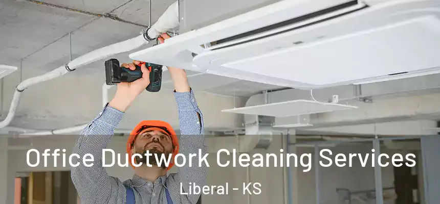 Office Ductwork Cleaning Services Liberal - KS